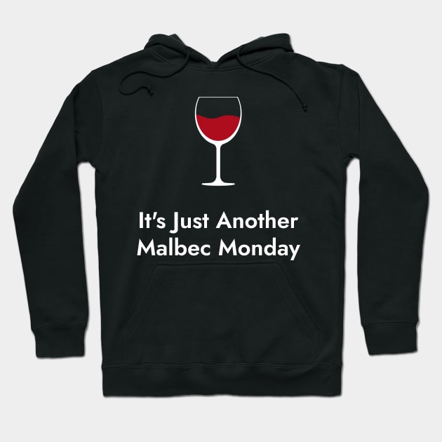 It's Just Another Malbec Monday. - Wine Lovers Funny Hoodie by SloganArt